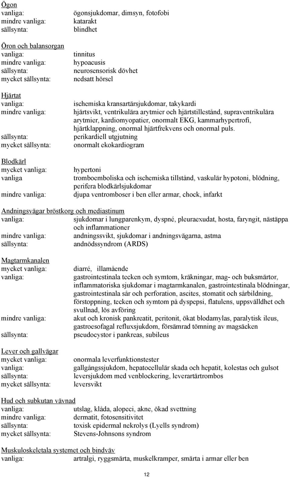 kardiomyopatier, onormalt EKG, kammarhypertrofi, hjärtklappning, onormal hjärtfrekvens och onormal puls.