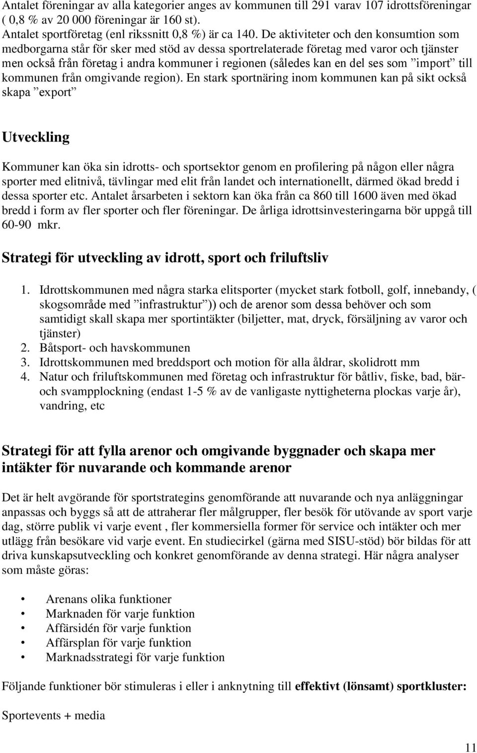 ses som import till kommunen från omgivande region).