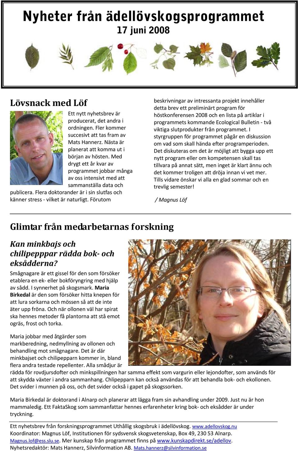 Flera doktorander är i sin slutfas och känner stress vilket är naturligt.