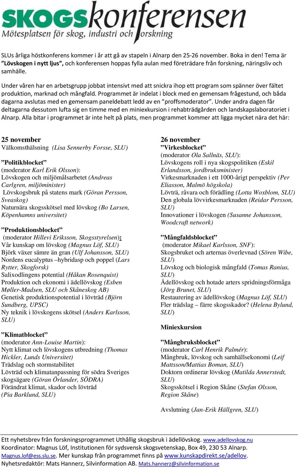 Under våren har en arbetsgrupp jobbat intensivt med att snickra ihop ett program som spänner över fältet produktion, marknad och mångfald.