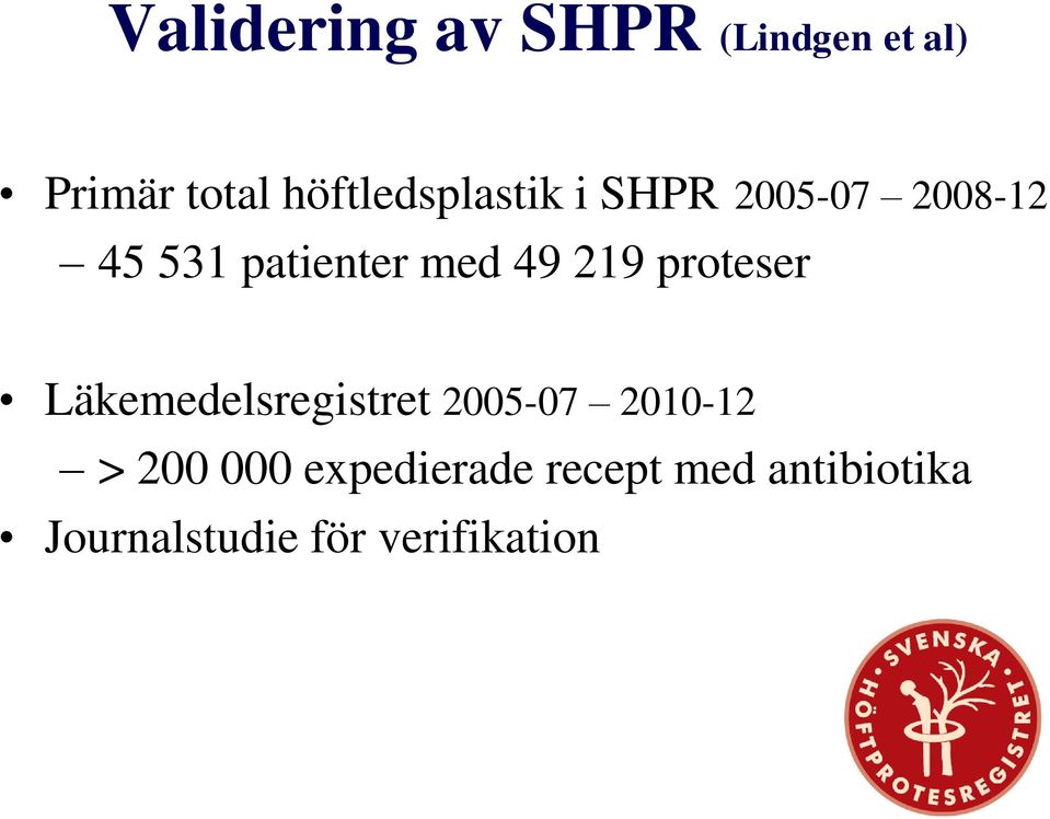 med 49 219 proteser Läkemedelsregistret 2005-07 2010-12 >