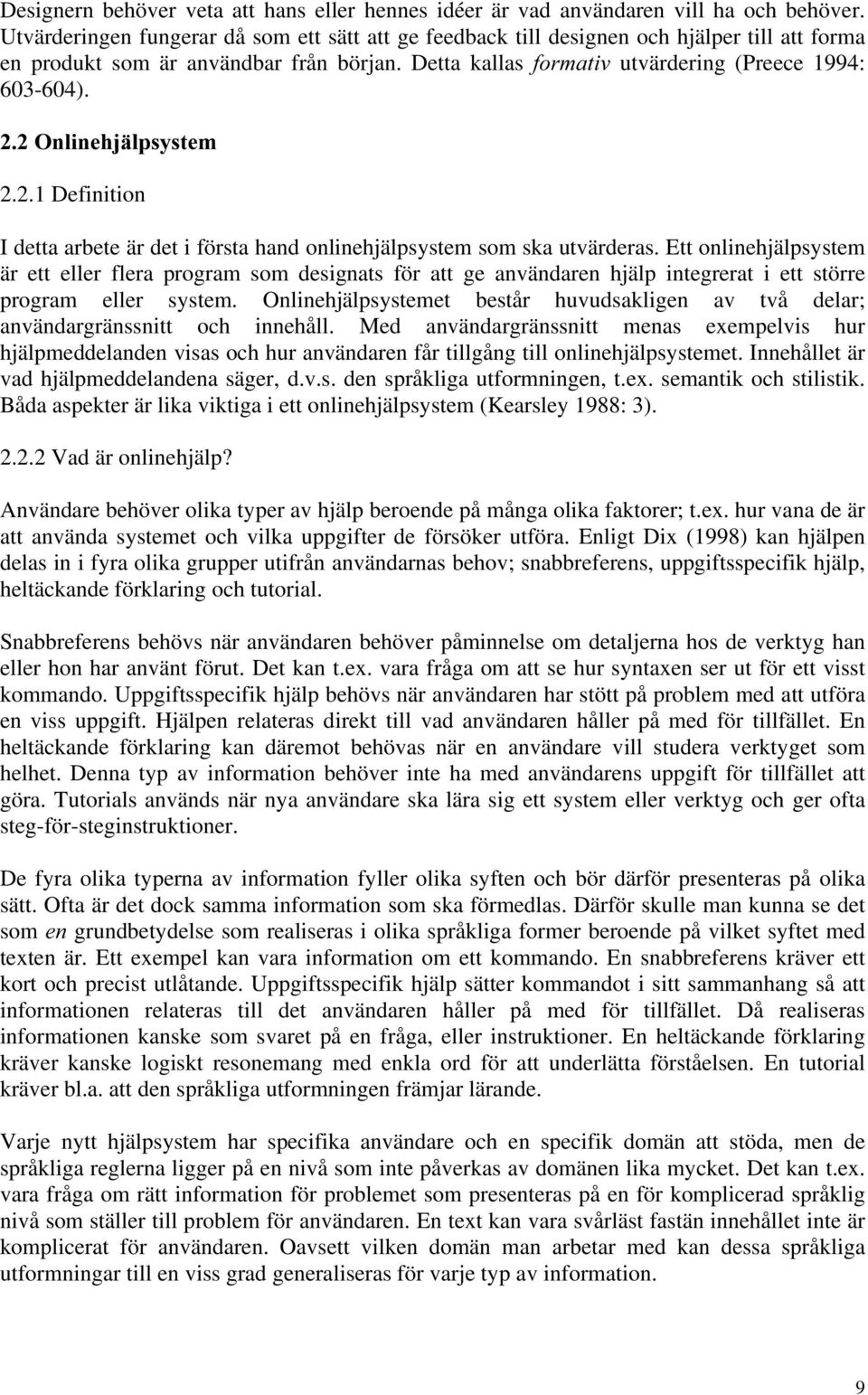 2QOLQHKMlOSV\VWHP 2.2.1 Definition I detta arbete är det i första hand onlinehjälpsystem som ska utvärderas.