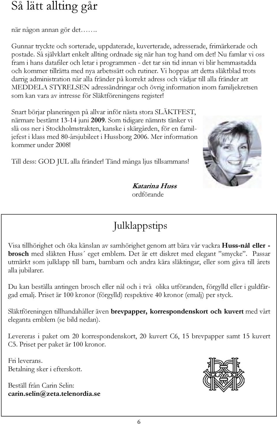 Nu famlar vi oss fram i hans datafiler och letar i programmen - det tar sin tid innan vi blir hemmastadda och kommer tillrätta med nya arbetssätt och rutiner.