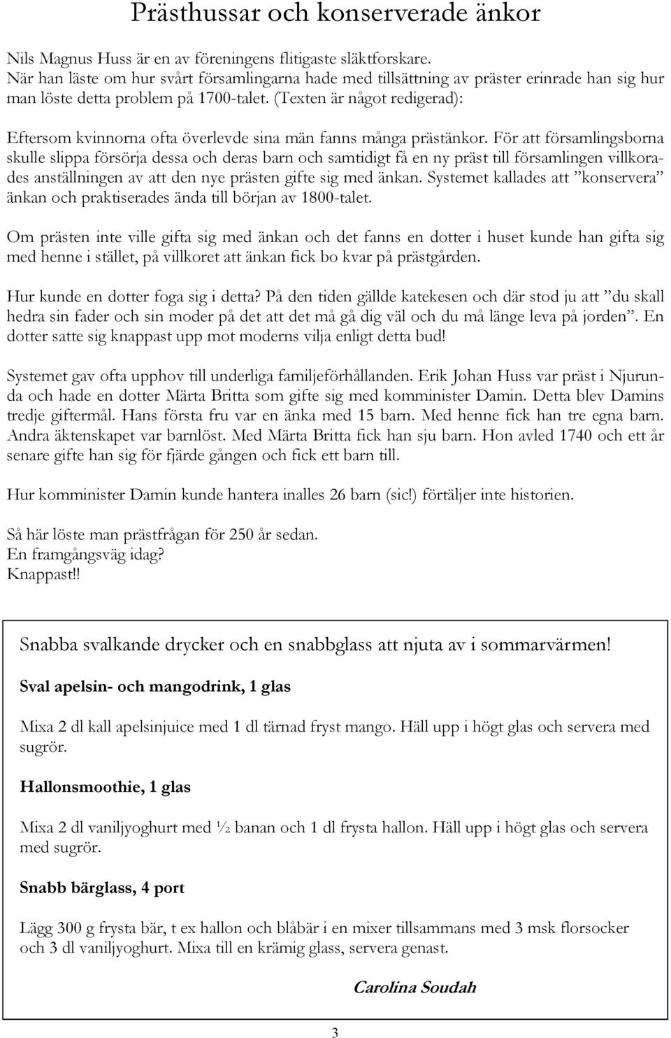 (Texten är något redigerad): Eftersom kvinnorna ofta överlevde sina män fanns många prästänkor.