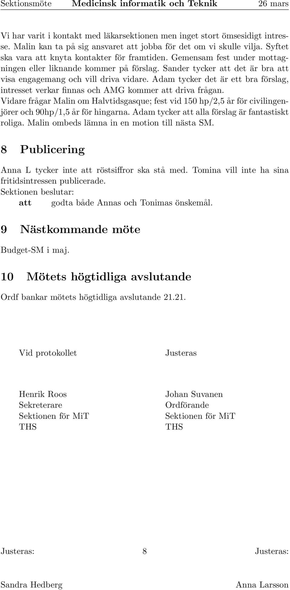 Adam tycker det är ett bra förslag, intresset verkar finnas och AMG kommer att driva frågan.