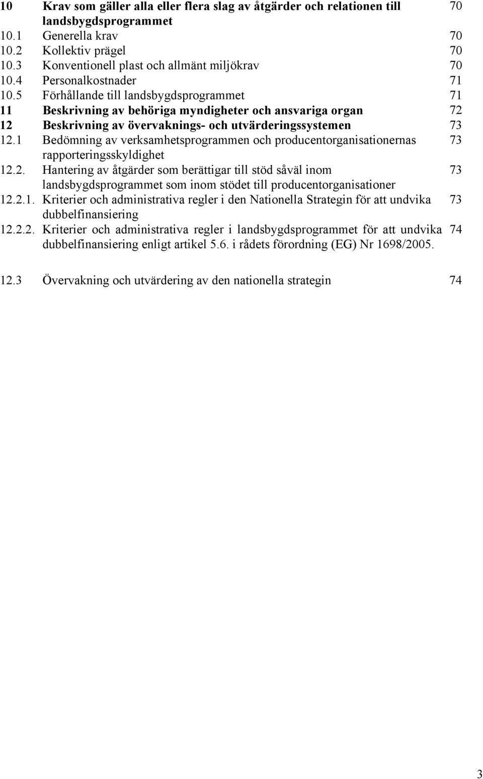 1 Bedömning av verksamhetsprogrammen och producentorganisationernas 73 rapporteringsskyldighet 12.