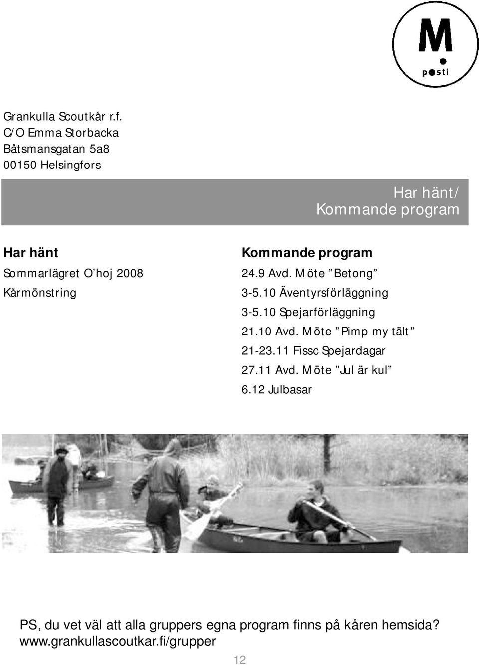 2008 Kårmönstring Kommande program 24.9 Avd. Möte Betong 3-5.10 Äventyrsförläggning 3-5.10 Spejarförläggning 21.