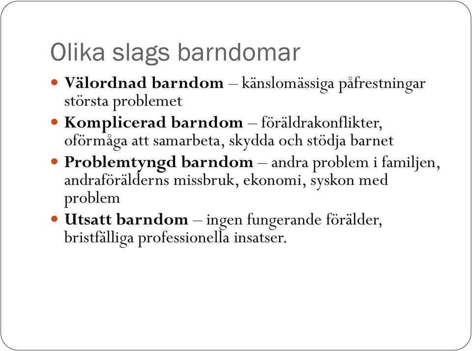 Problemtyngd barndom andra problem i familjen, andraförälderns missbruk, ekonomi, syskon