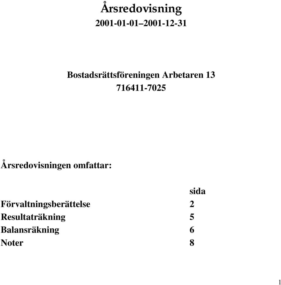 716411-7025 Årsredovisningen omfattar: sida