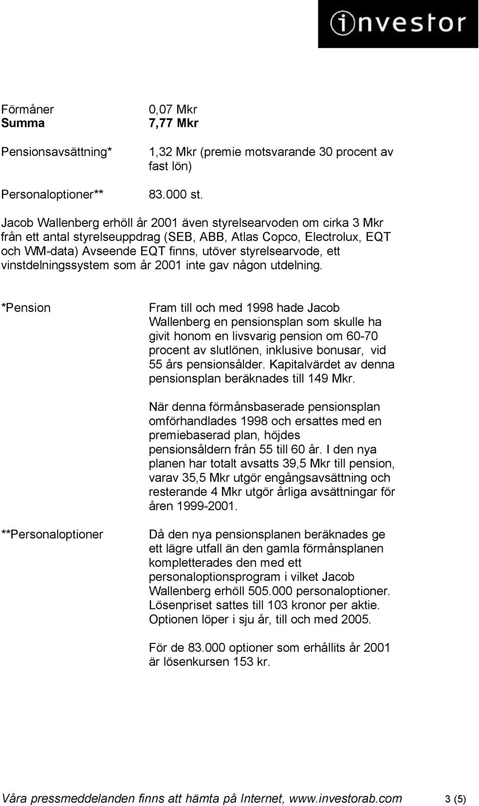 vinstdelningssystem som år 2001 inte gav någon utdelning.