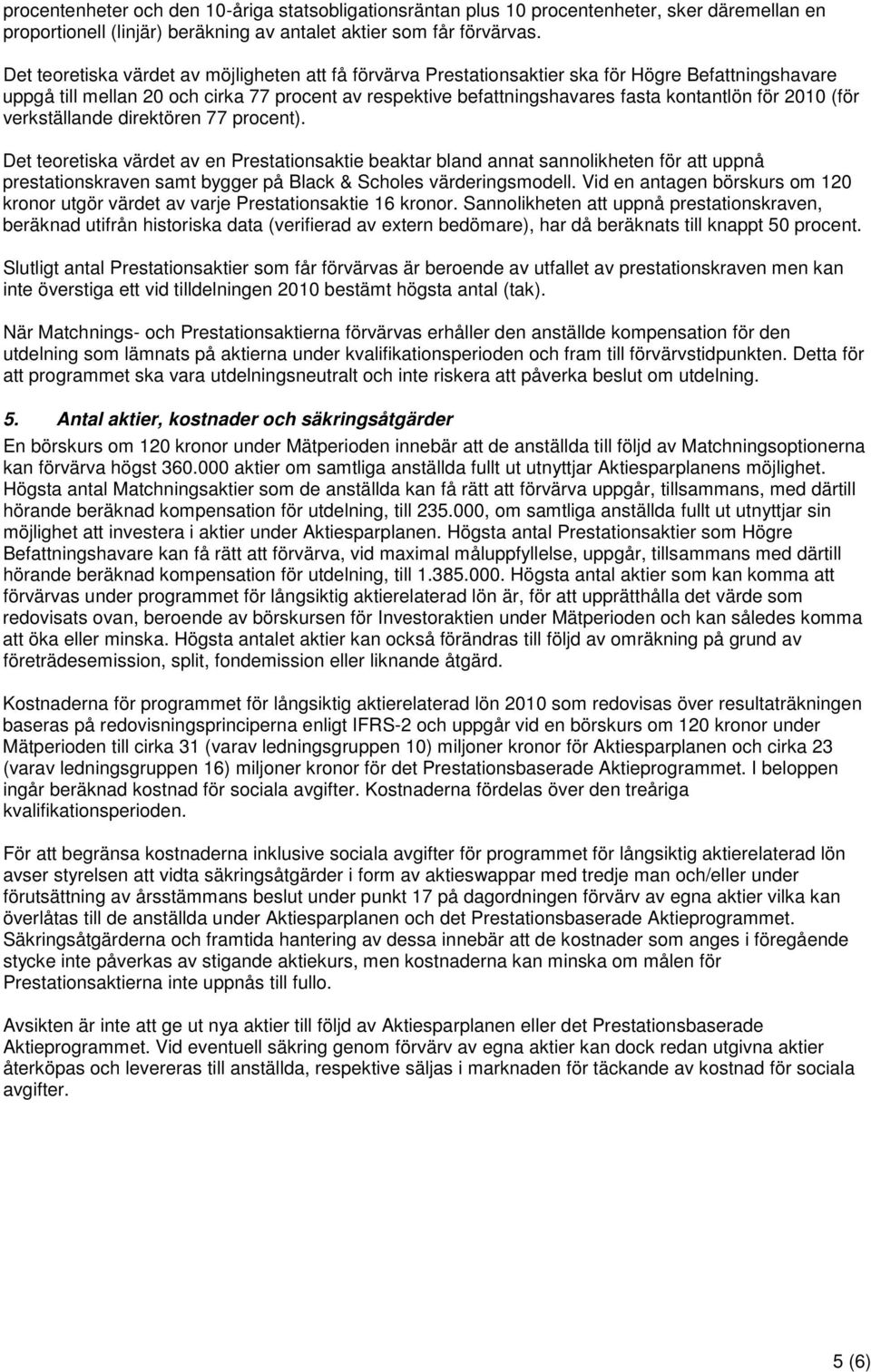 2010 (för verkställande direktören 77 procent).