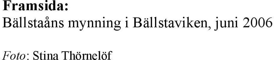 i Bällstaviken,
