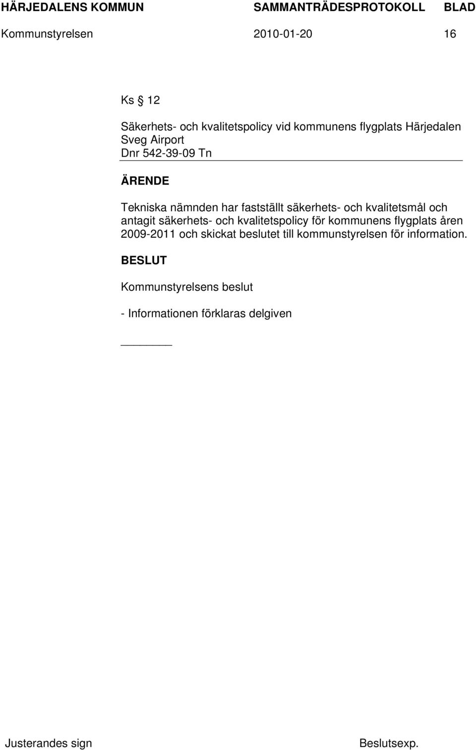 kvalitetsmål och antagit säkerhets- och kvalitetspolicy för kommunens flygplats åren
