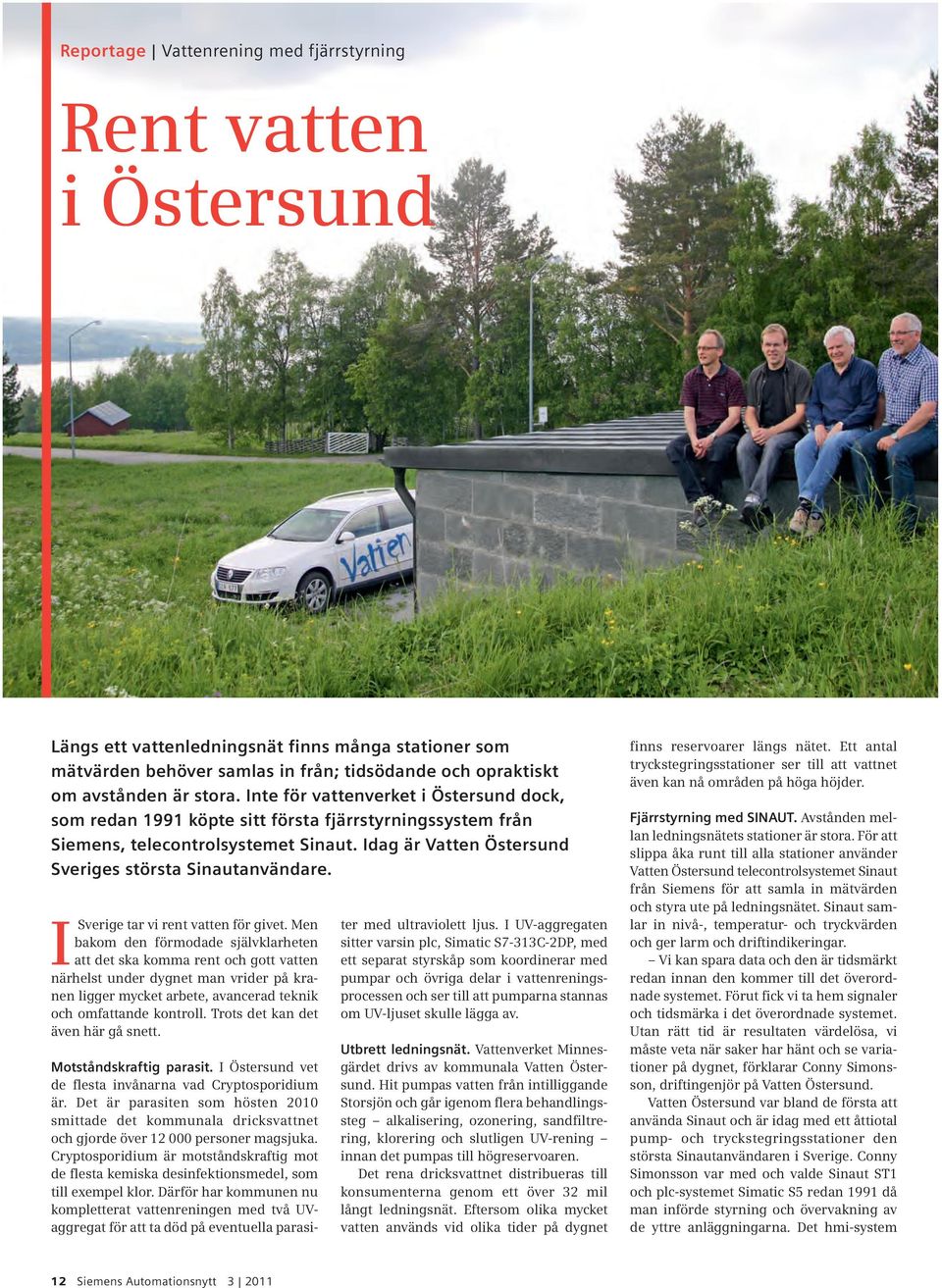 Idag är Vatten Östersund Sveriges största Sinautanvändare. ISverige tar vi rent vatten för givet.