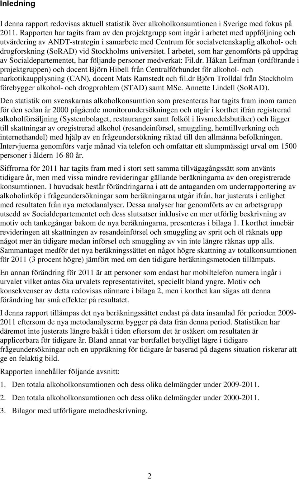 vid Stockholms universitet. I arbetet, som har genomförts på uppdra