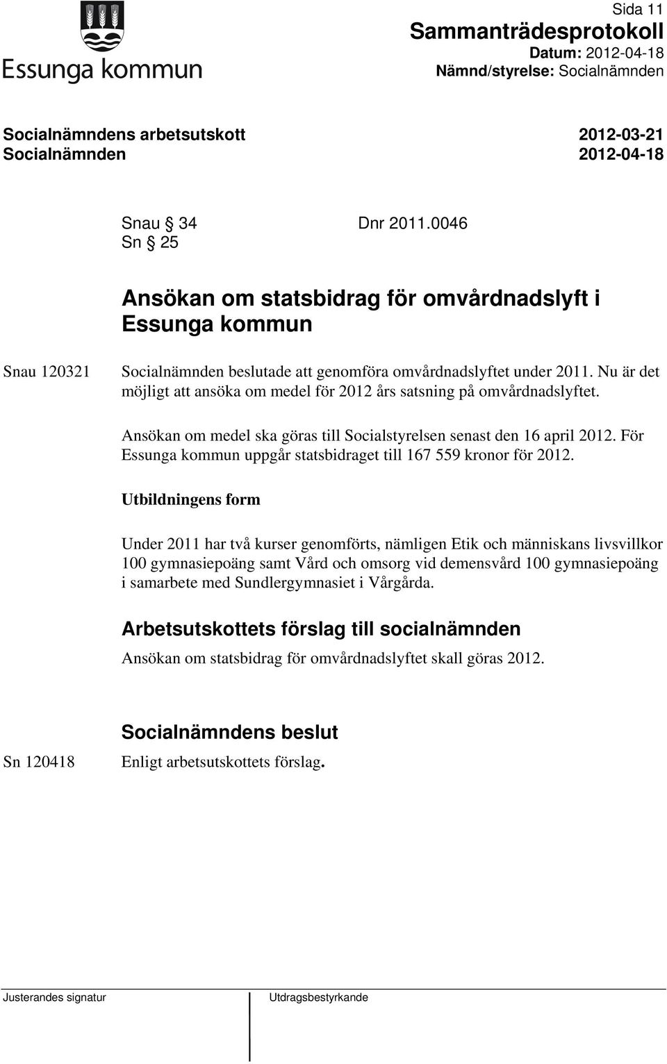 Nu är det möjligt att ansöka om medel för 2012 års satsning på omvårdnadslyftet. Ansökan om medel ska göras till Socialstyrelsen senast den 16 april 2012.