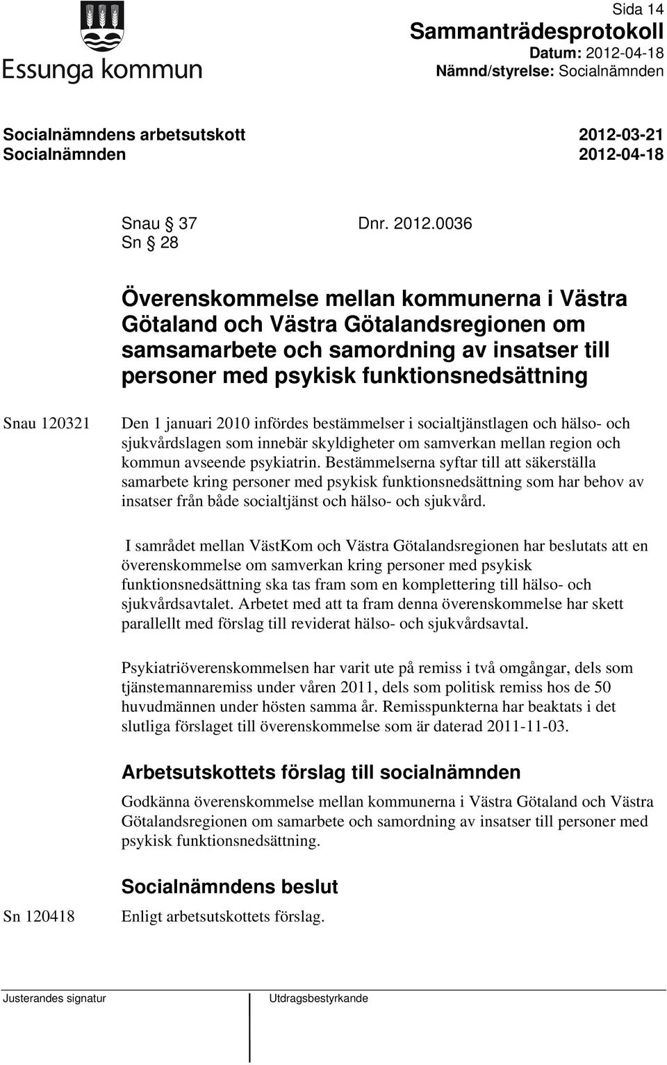 0036 Sn 28 Överenskommelse mellan kommunerna i Västra Götaland och Västra Götalandsregionen om samsamarbete och samordning av insatser till personer med psykisk funktionsnedsättning Snau 120321 Den 1