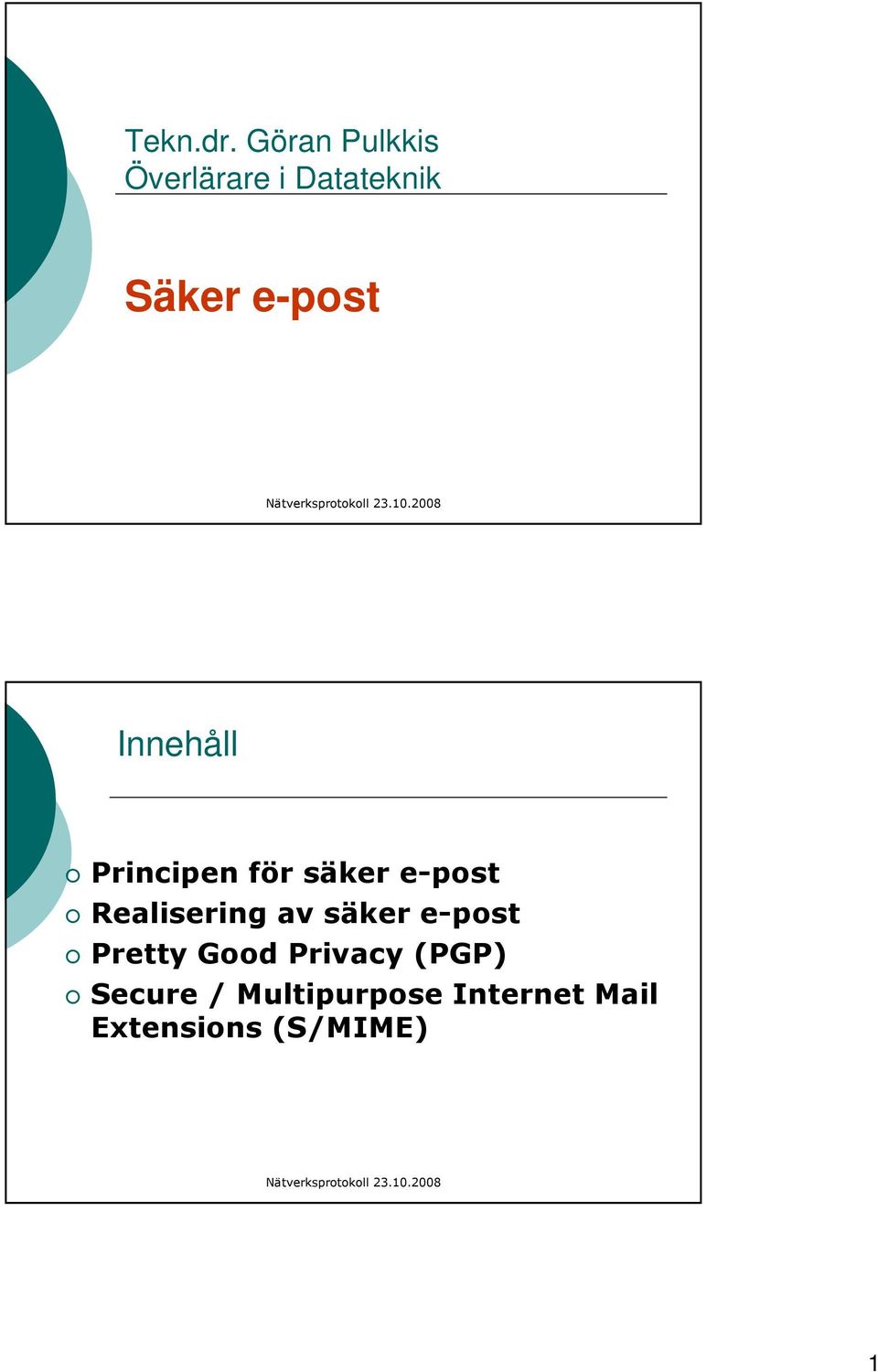 Innehåll Principen för säker e-post Realisering av