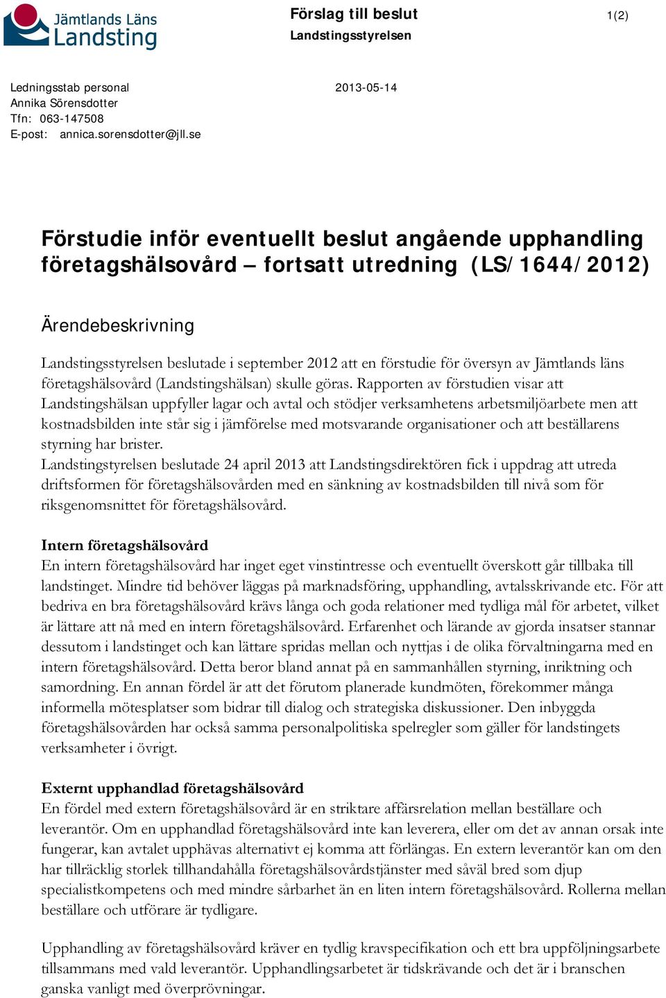 översyn av Jämtlands läns företagshälsovård (Landstingshälsan) skulle göras.