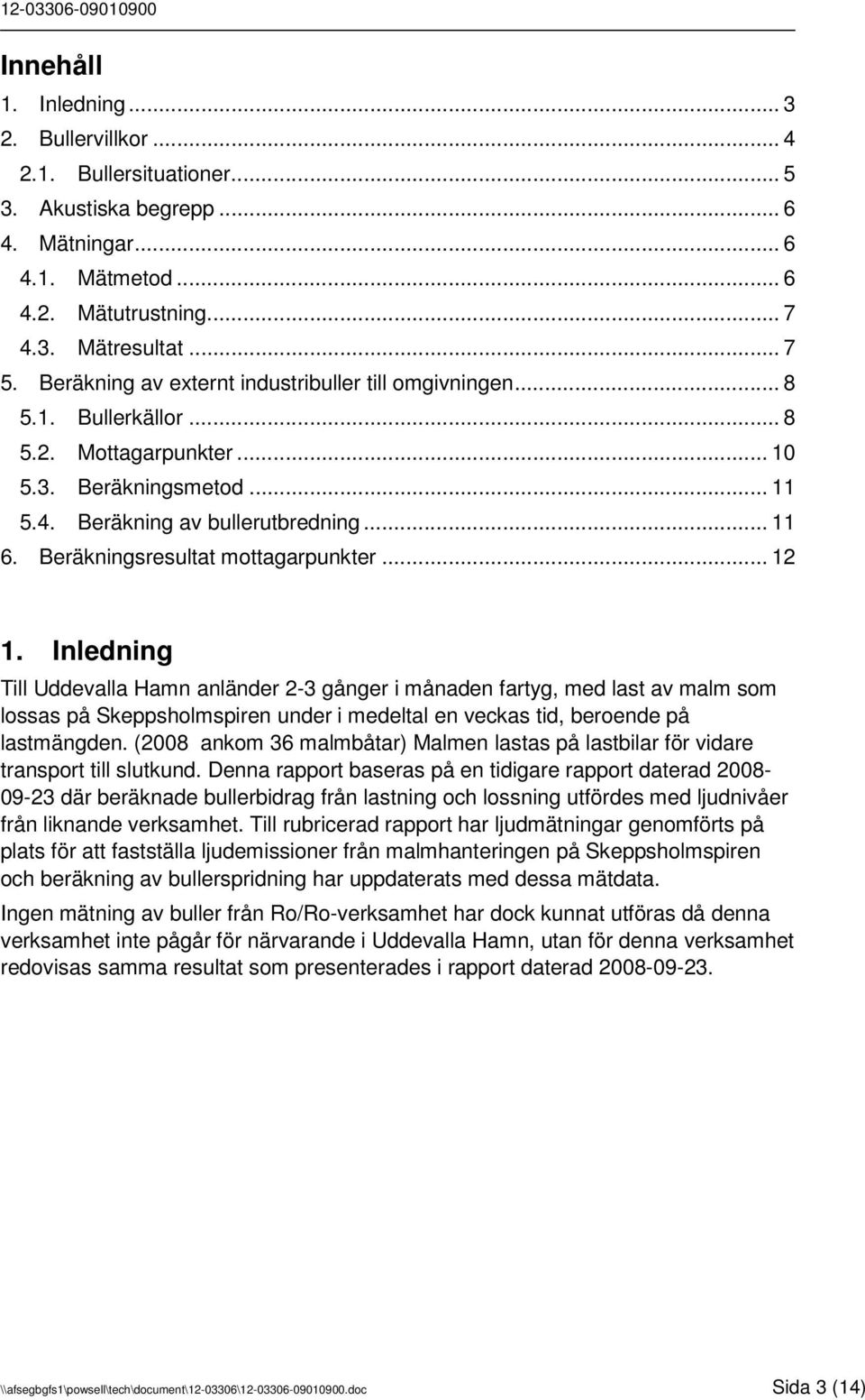 Beräkningsresultat mottagarpunkter... 12 1.