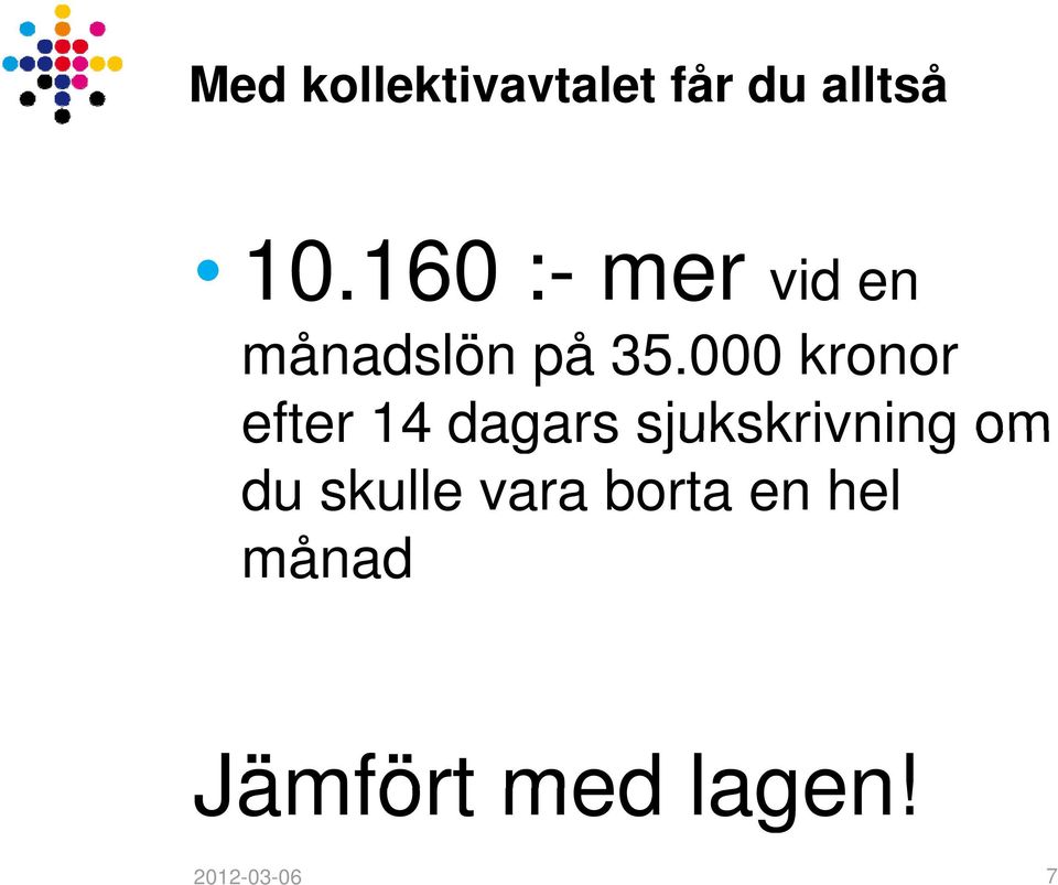 000 kronor efter 14 dagars sjukskrivning om du