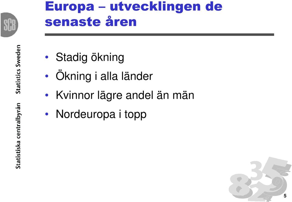 Ökning i alla länder lägre