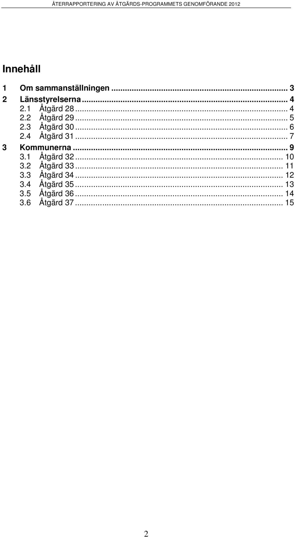 .. 7 3 Kommunerna... 9 3.1 Åtgärd 32... 10 3.2 Åtgärd 33... 11 3.