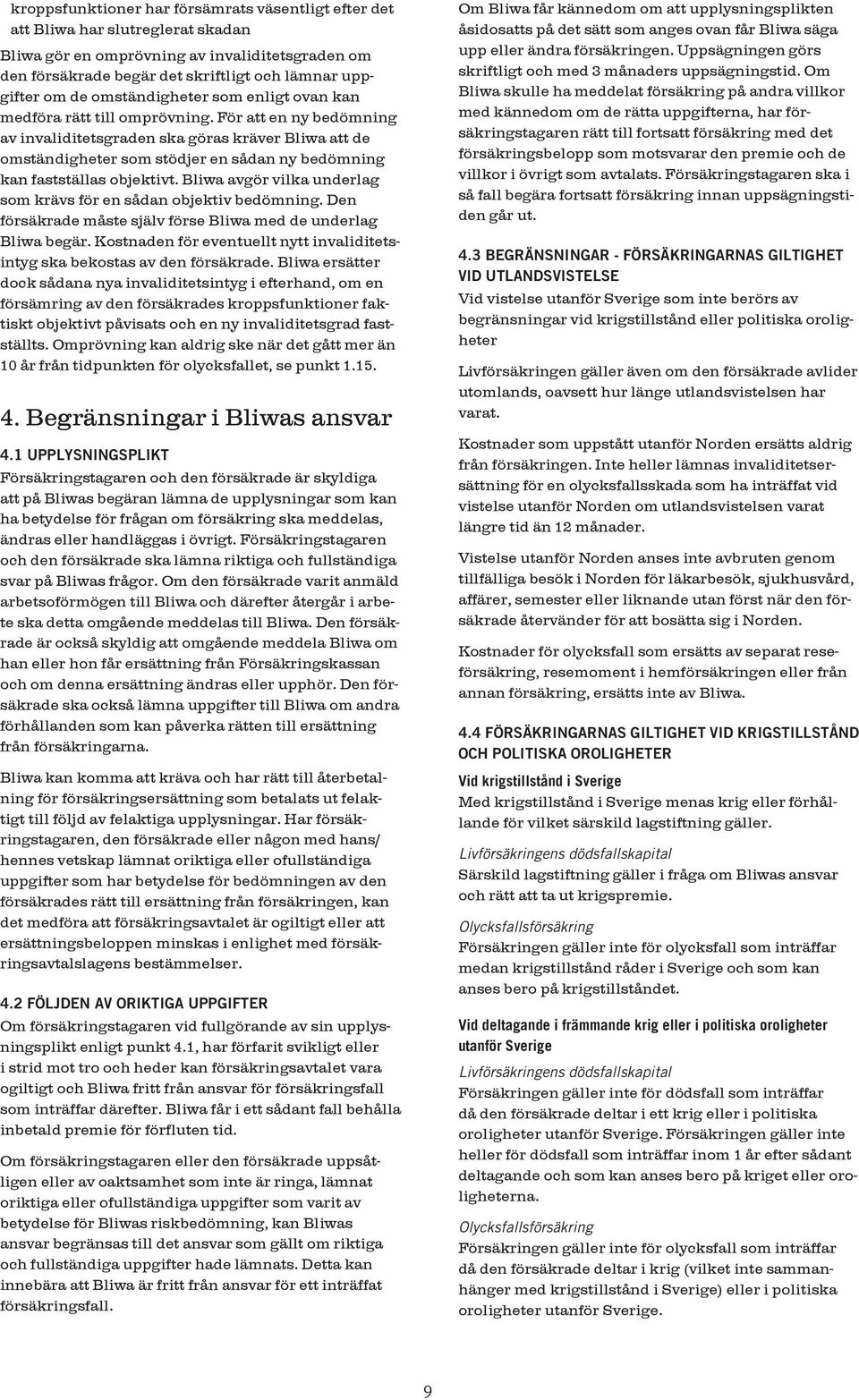 För att en ny bedömning av invaliditetsgraden ska göras kräver Bliwa att de omständigheter som stödjer en sådan ny bedömning kan fastställas objektivt.