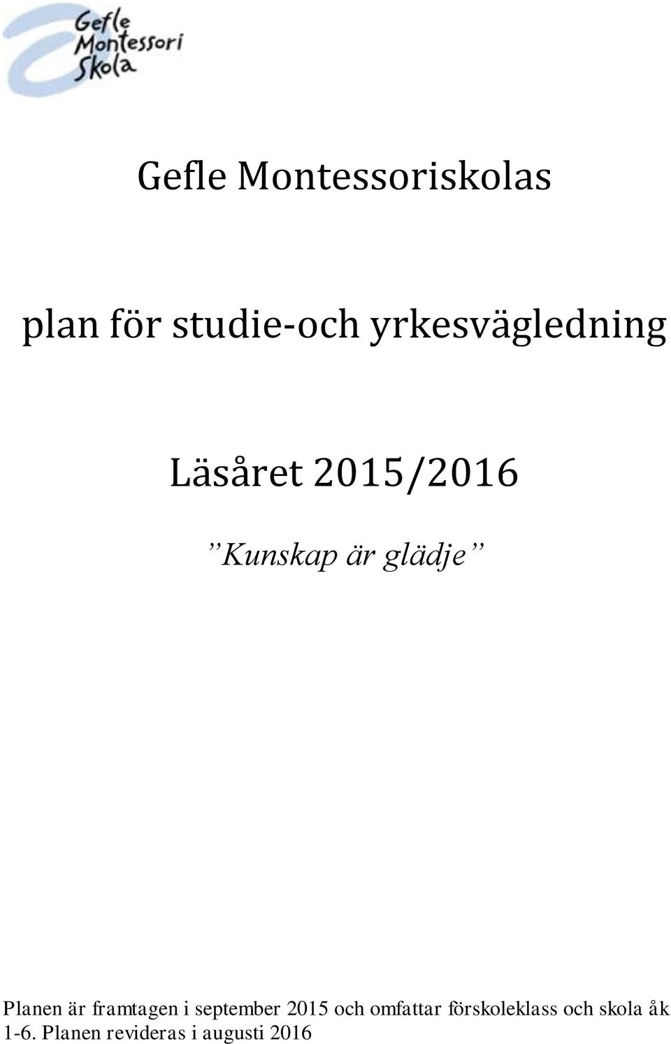 Planen är framtagen i september 2015 och omfattar