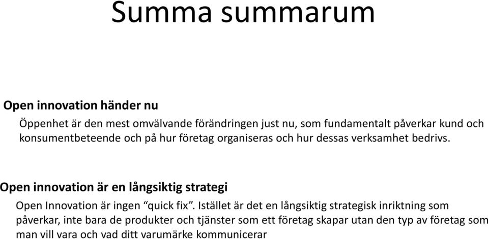 Open innovation är en långsiktig strategi är ingen quick fix.