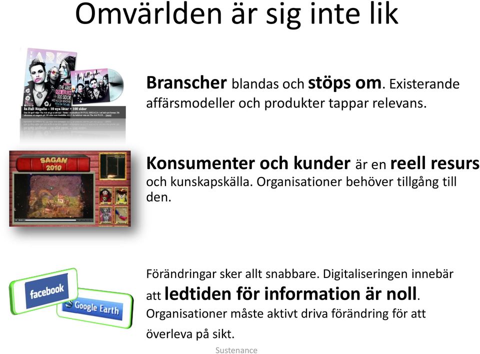 Convergence: Technologies Markets Konsumenter och kunder är en reell resurs och kunskapskälla.