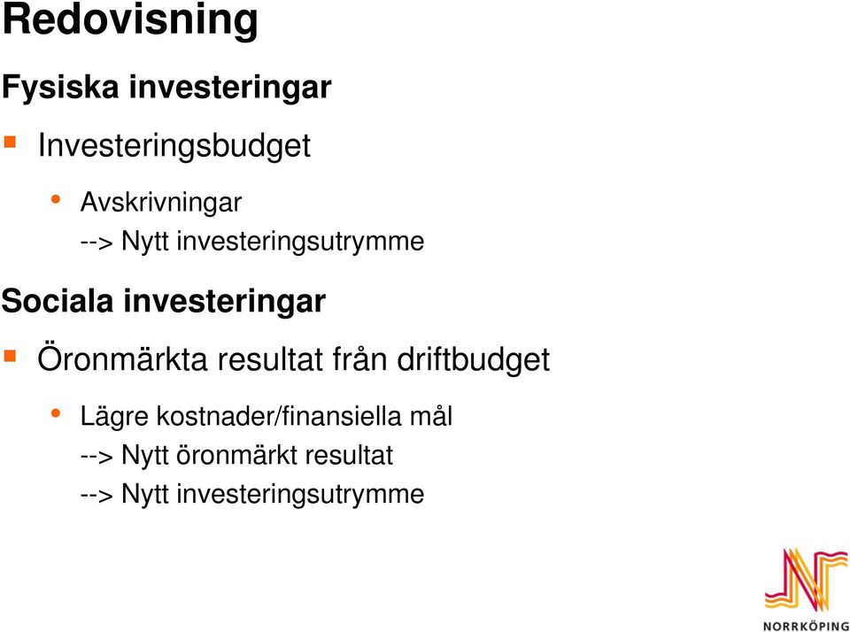 investeringar Öronmärkta resultat från driftbudget Lägre