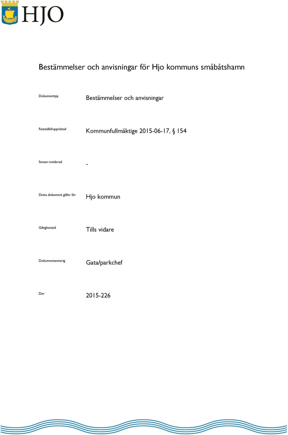 2015-06-17, 154 Senast reviderad - Detta dokument gäller för Hjo