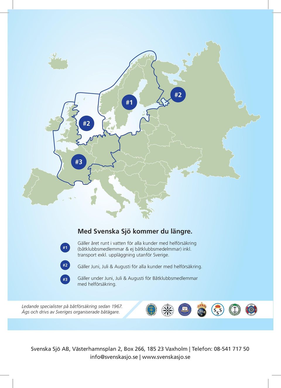 uppläggning utanför Sverige. Gäller Juni, Juli & Augusti för alla kunder med helförsäkring.