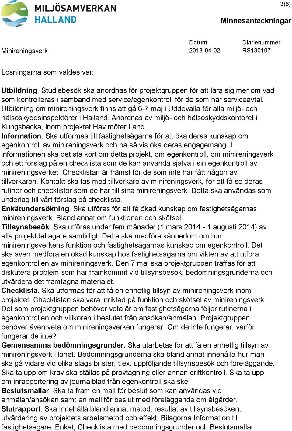 Utbildning om minireningsverk finns att gå 6-7 maj i Uddevalla för alla miljö- och hälsoskyddsinspektörer i Halland.