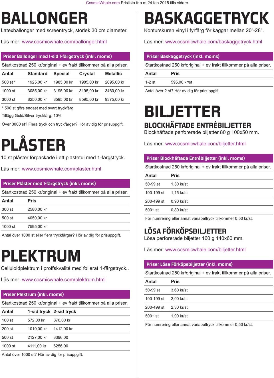 moms) Standard Special Crystal Metallic 500 st * 1925,00 kr 1985,00 kr 1985,00 kr 2095,00 kr 1000 st 3085,00 kr 3195,00 kr 3195,00 kr 3460,00 kr 3000 st 8250,00 kr 8595,00 kr 8595,00 kr 9375,00 kr *