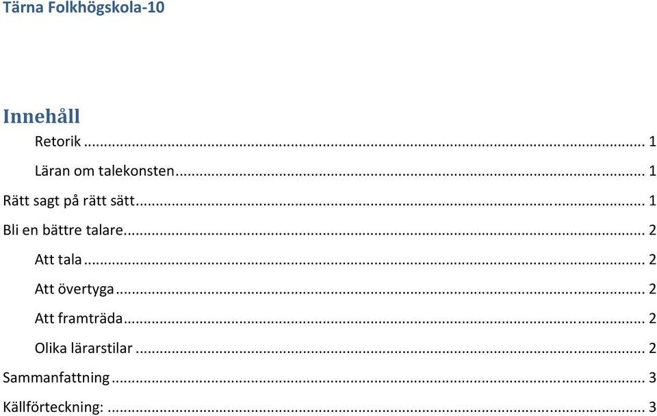 .. 2 Att tala... 2 Att övertyga... 2 Att framträda.