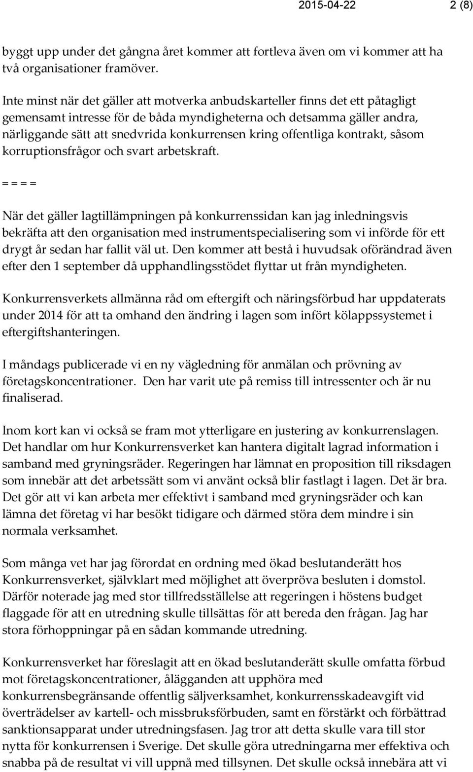 kring offentliga kontrakt, såsom korruptionsfrågor och svart arbetskraft.