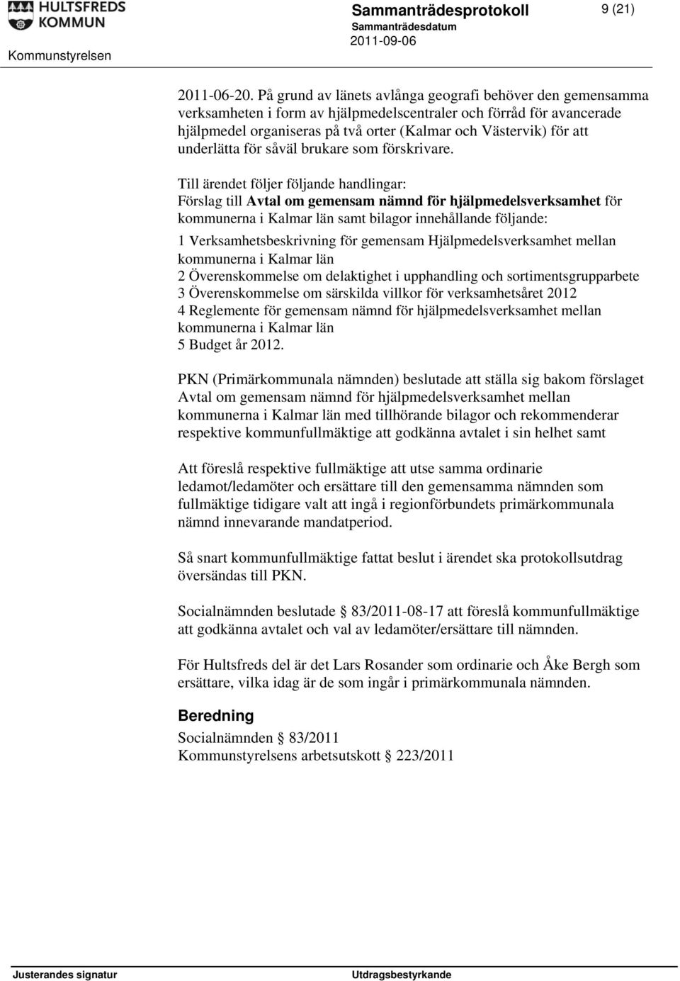 underlätta för såväl brukare som förskrivare.
