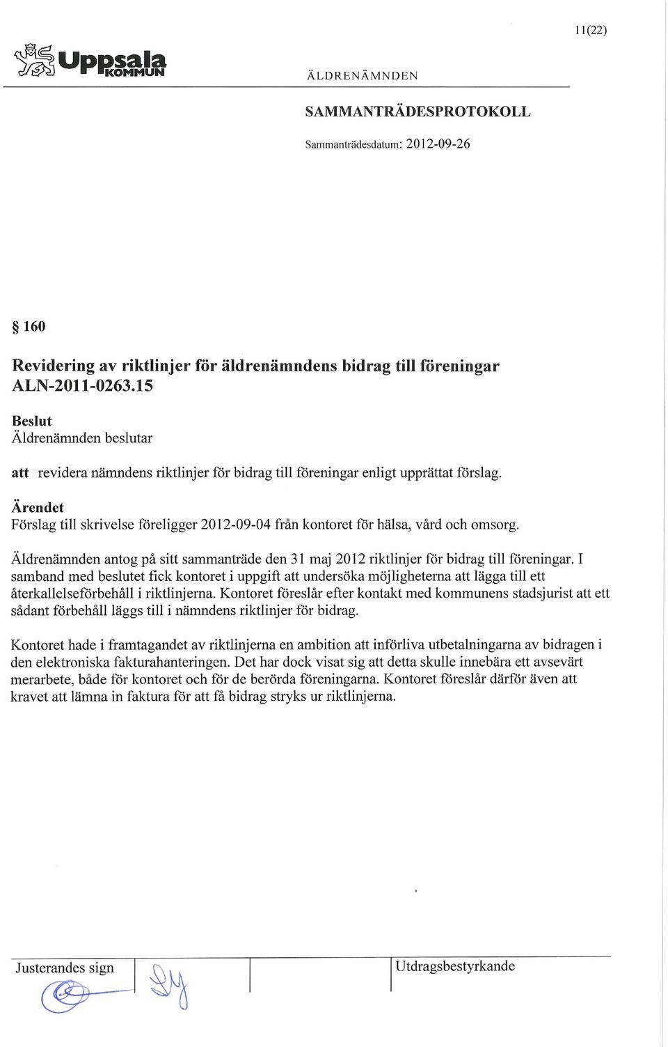 Äldrenämnden antog på sitt sammanträde den 31 maj 2012 riktlinjer för bidrag till föreningar.
