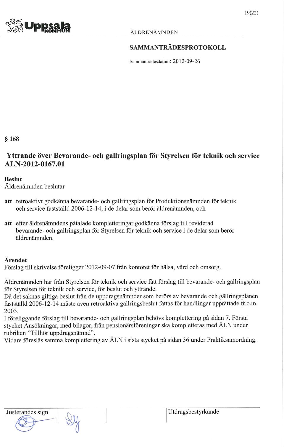 kompletteringar godkänna förslag till reviderad bevarande- och gallringsplan för Styrelsen för teknik och service i de delar som berör äldrenämnden.