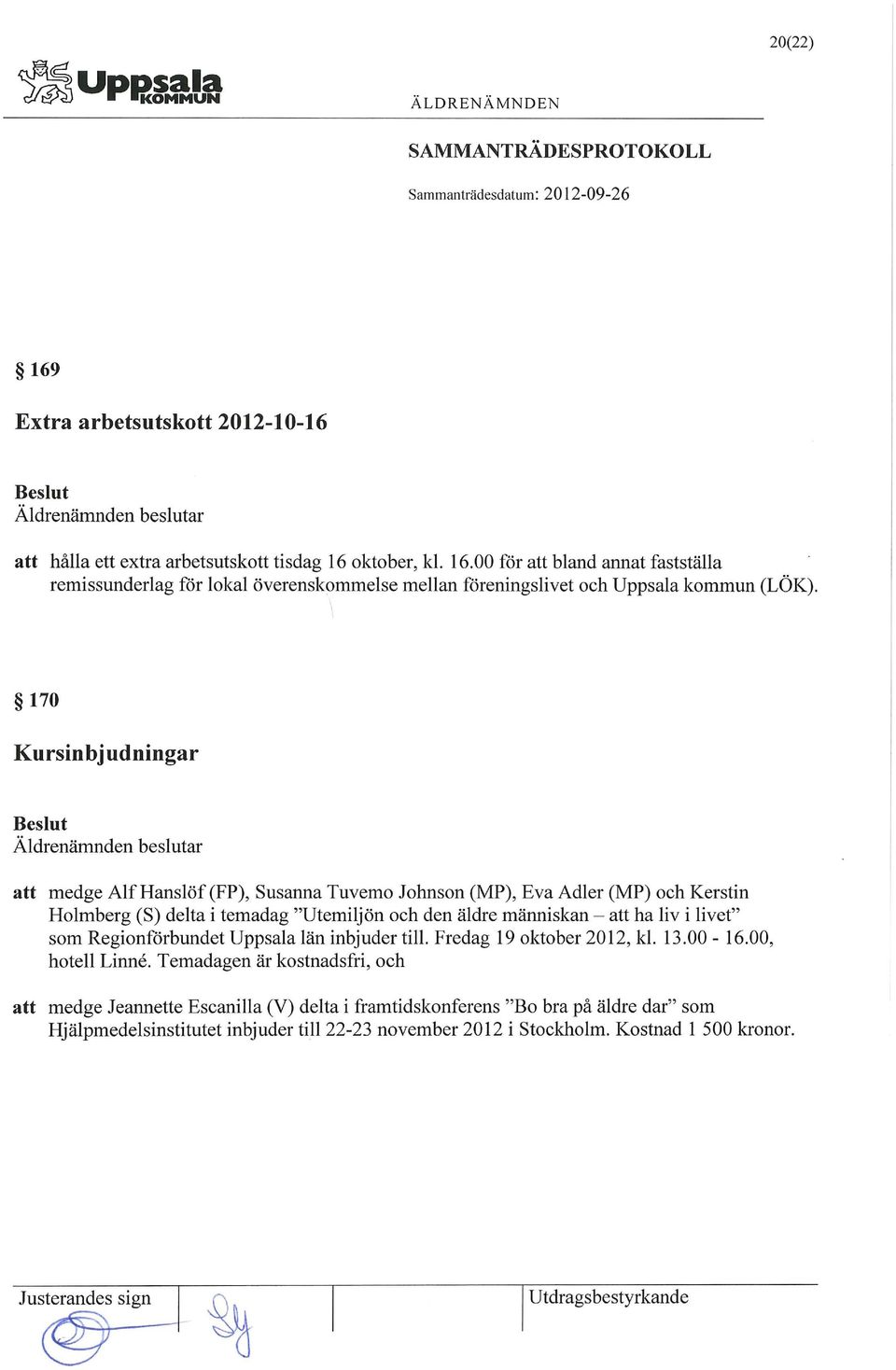 livet" som Regionförbundet Uppsala län inbjuder till. Fredag 19 oktober 2012, kl. 13.00-16.00, hotell Linné.