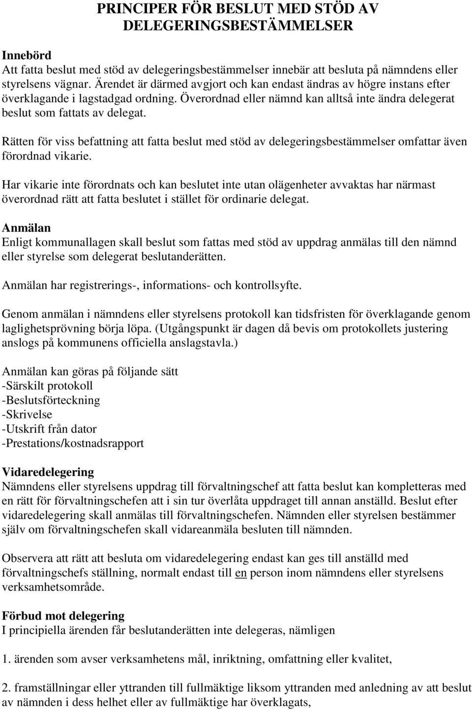 Rätten för viss befattning att fatta beslut med stöd av delegeringsbestämmelser omfattar även förordnad vikarie.