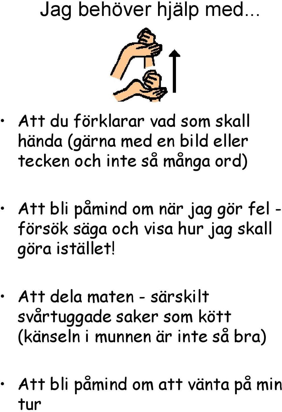 så många ord) Att bli påmind om när jag gör fel - försök säga och visa hur jag