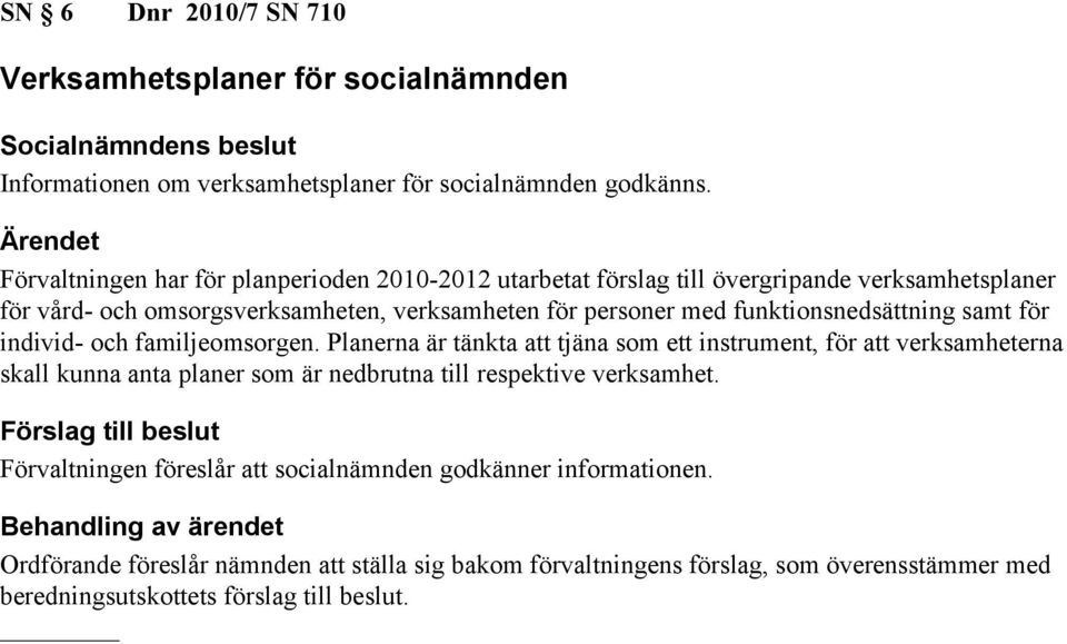 funktionsnedsättning samt för individ- och familjeomsorgen.