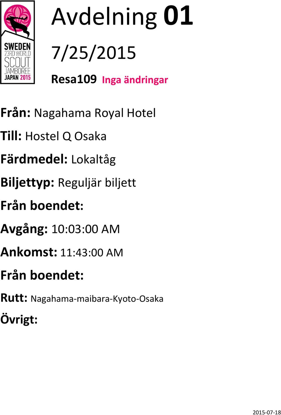 Lokaltåg Biljettyp: Reguljär biljett Avgång: 10:03:00