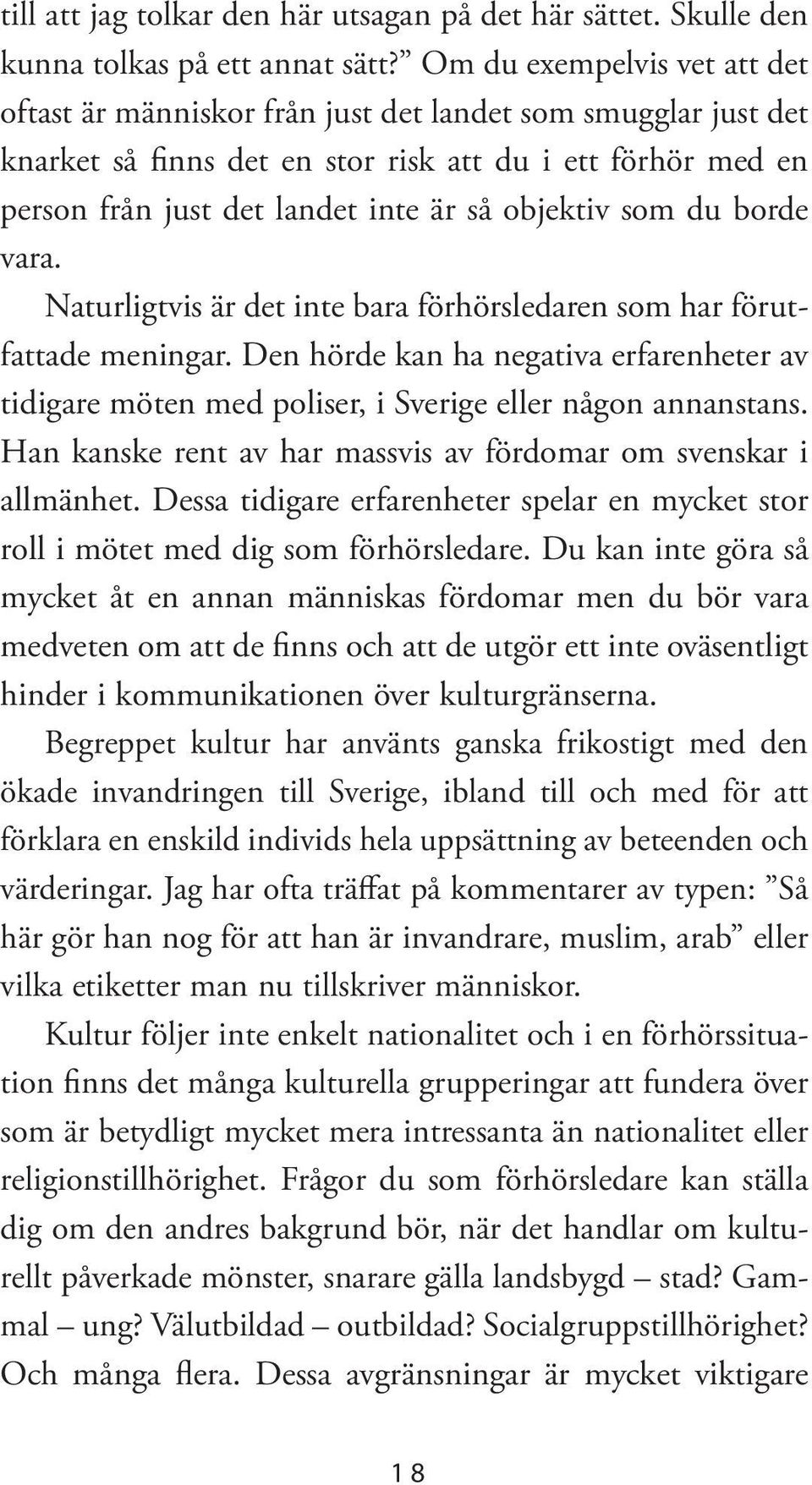 objektiv som du borde vara. Naturligtvis är det inte bara förhörsledaren som har förutfattade meningar.
