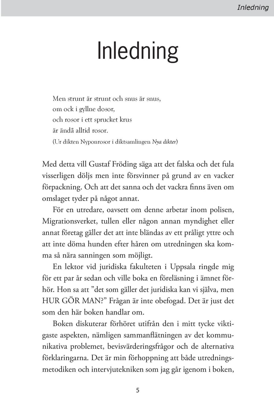 Och att det sanna och det vackra finns även om omslaget tyder på något annat.