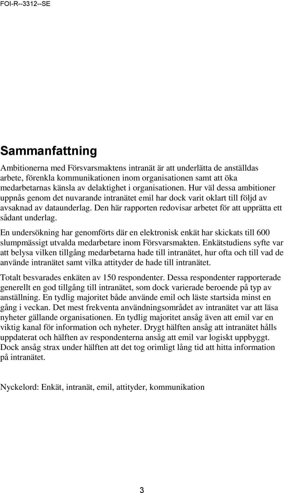 Den här rapporten redovisar arbetet för att upprätta ett sådant underlag.