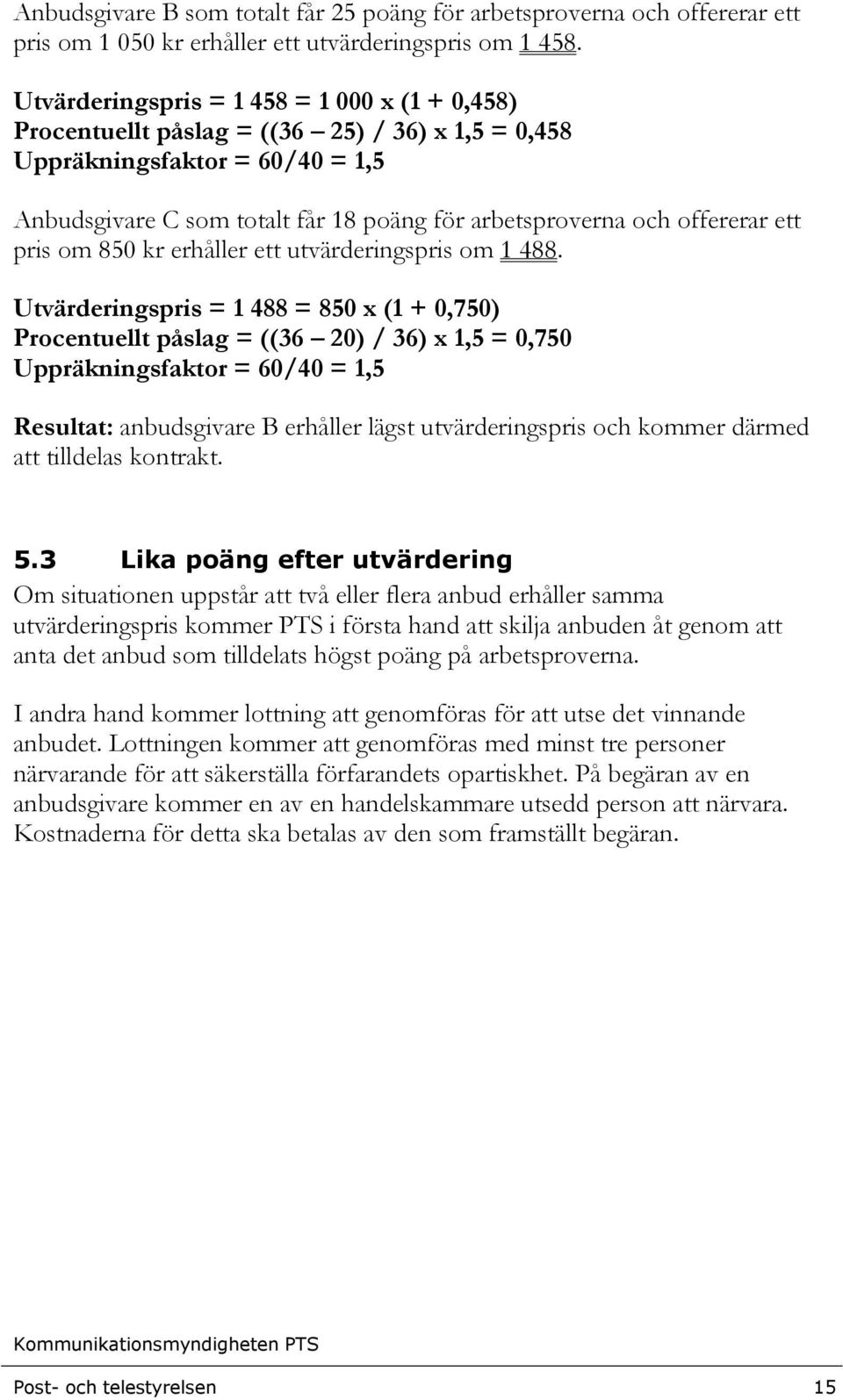 offererar ett pris om 850 kr erhåller ett utvärderingspris om 1 488.